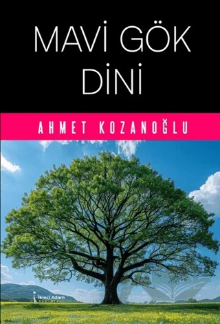 Mavi Gök Dini – Ahmet Kozanoğlu – İkinci Adam Yayınları kitap kapağı