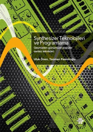 Synthesizer Teknolojileri ve Programlama – Ufuk Önen, Teoman Pasinlioğlu – Görünmez Adam Yayıncılık kitap kapağı