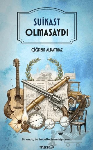 Suikast Olmasaydı – Çiğdem Aldatmaz – Masa Kitap kitap kapağı