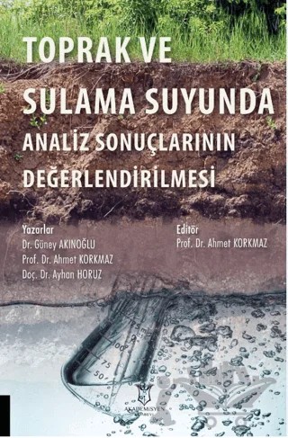 Toprak ve Sulama Suyunda Analiz Sonuçlarının Değerlendirilmesi – Güney Akınoğlu, Ayhan Horuz – Akademisyen Kitabevi kitap kapağı