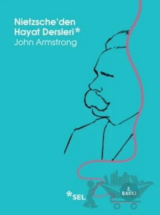Nietzsche'den Hayat Dersleri – John Armstrong – Sel Yayıncılık kitap kapağı