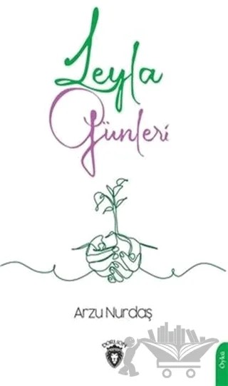 Leyla Günleri – Arzu Nurdaş – Dorlion Yayınları kitap kapağı