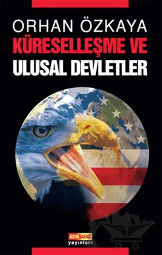 Küreselleşme ve Ulusal Devletler – Orhan Özkaya – Asya Şafak Yayınları kitap kapağı
