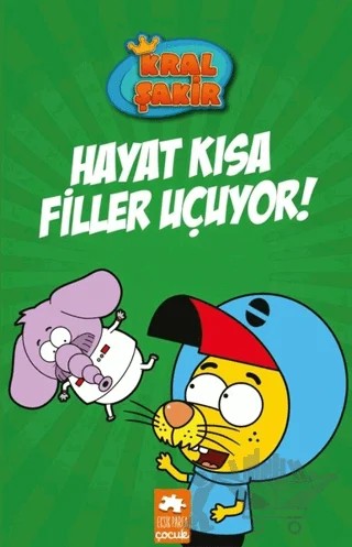 Hayat Kısa Filler Uçuyor - Kral Şakir 4 – Varol Yaşaroğlu – Eksik Parça Yayınları kitap kapağı