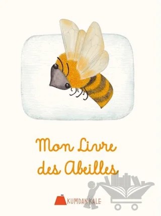 Mon Livre Des Abeilles – Işıl Erverdi – Kumdan Kale kitap kapağı