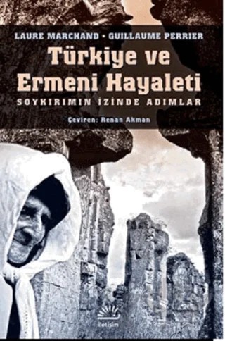 Türkiye ve Ermeni Hayalet – Guillaume Perrier, Laure Marchand – İletişim Yayınevi kitap kapağı