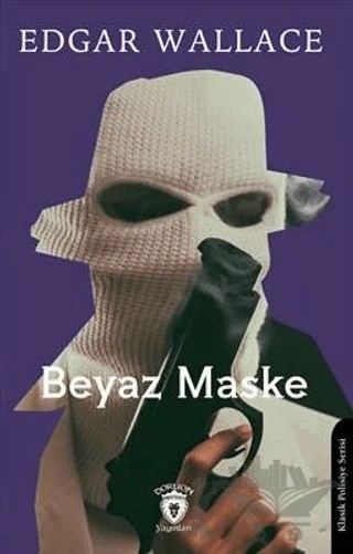 Beyaz Maske – Edgar Wallace – Dorlion Yayınları kitap kapağı