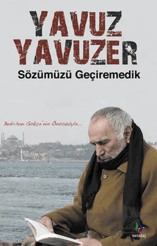 Sözümüzü Geçiremedik – Yavuz Yavuzer – Mavi Ağaç Yayınları kitap kapağı