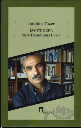 İsmet Özel Şiire Damıtılmış Hayat – İbrahim Tüzer – Dergah Yayınları kitap kapağı
