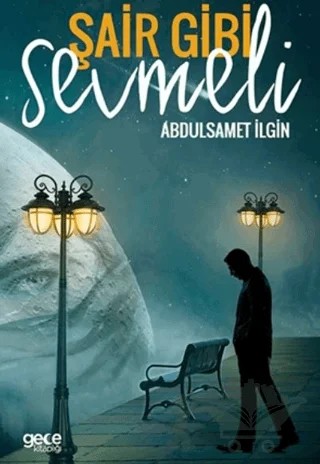 Şair Gibi Sevmeli – Abdulsamet İlgin – Gece Kitaplığı kitap kapağı