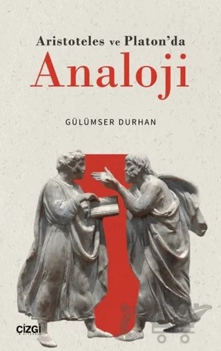 Aristoteles ve Platon'da Analoji – Gülümser Durhan – Çizgi Kitabevi Yayınları kitap kapağı
