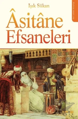 Asitane Efsaneleri – Işık Sükan – Kaknüs Yayınları kitap kapağı