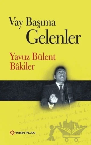 Vay Başıma Gelenler – Yavuz Bülent Bakiler – Yakın Plan Yayınları kitap kapağı
