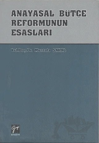 Anayasal Bütçe Reformunun Esasları – Mustafa SAKAL – Gazi Kitabevi kitap kapağı