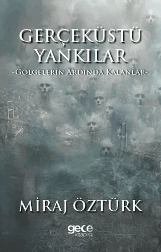 Gerçek Üstü Yankılar 2 - Gölgelerin Ardında Kalanlar – Miraj Öztürk – Gece Kitaplığı kitap kapağı