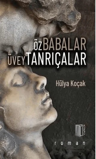 Öz Babalar Üvey Tanrıçalar – Hülya Koçak – Kitapol Yayınları kitap kapağı