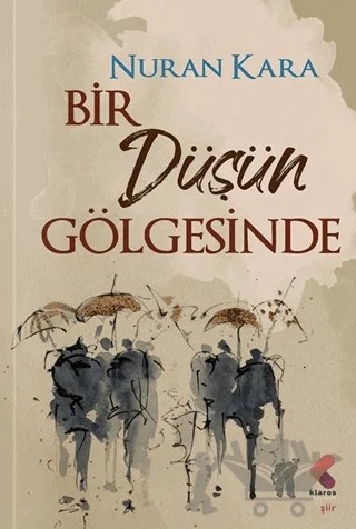 Bir Düşün Gölgesinde – Nuran Kara – Klaros Yayınları kitap kapağı