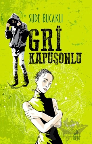 Gri Kapüşonlu – Sude Bucaklı – Ren Kitap kitap kapağı