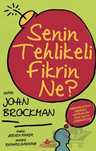 Senin Tehlikeli Fikrin Ne? – John Brockman – Pegasus Yayınları kitap kapağı