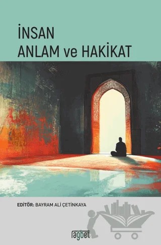 İnsan Anlam ve Hakikat – Kolektif – Rağbet Yayınları kitap kapağı
