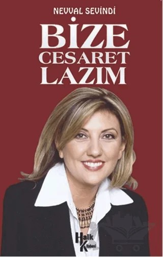 Bize Cesaret Lazım – Nevval Sevindi – Halk Kitabevi kitap kapağı