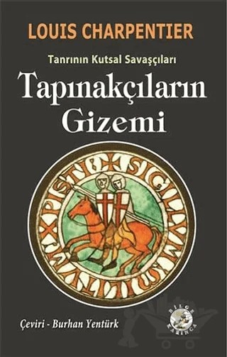 Tapınakçıların Gizemi - Tanrının Kutsal Savaşçıları – Louis Charpentier – Bilge Karınca Yayınları kitap kapağı