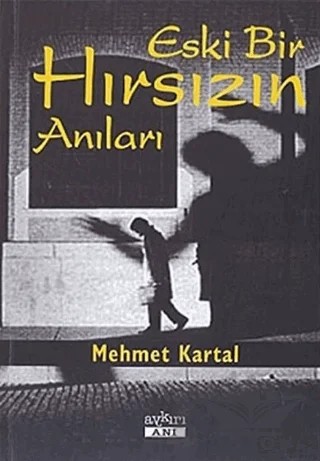 Eski Bir Hırsızın Anıları – Mehmet Kartal – Aykırı Yayınları kitap kapağı