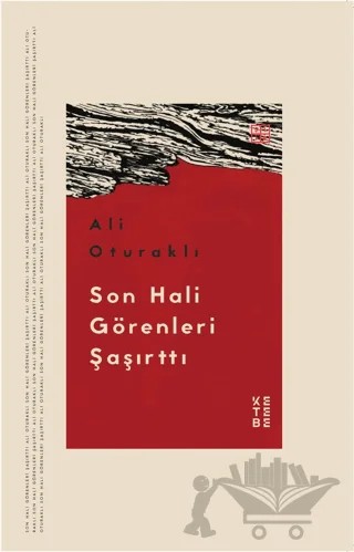 Son Hali Görenleri Şaşırttı – Ali Oturaklı – Ketebe Yayınları kitap kapağı