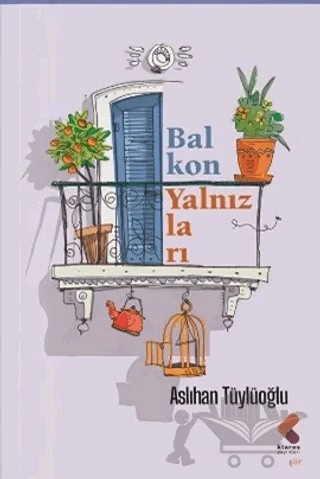 Balkon Yalnızları – Aslıhan Tüylüoğlu – Klaros Yayınları kitap kapağı