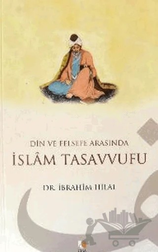 Din ve Felsefe Arasında İslam Tasavvufu – İbrahim Hilal – Çıra Yayınları kitap kapağı