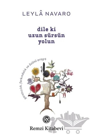 Dile ki Uzun Sürsün Yolun – Leyla Navaro – Remzi Kitabevi kitap kapağı