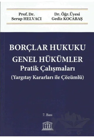 Borçlar Hukuku Genel Hükümler Pratik Çalışmaları – Serap Helvacı, Gediz Kocabaş – Legal Yayıncılık kitap kapağı