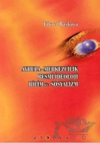 Avrupa-Merkezcilik Resmi İdeoloji Bilim ve Sosyalizm – Fikret Başkaya – Ütopya Yayınevi kitap kapağı