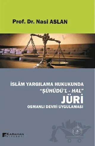 İslam Yargılama Hukukunda Şühüdü’l-Hal Jüri – Nasi Aslan – Karahan Kitabevi kitap kapağı