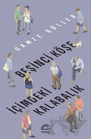 Beşinci Köşe - İçimdeki Kalabalık – Gamze Güller – İletişim Yayınevi kitap kapağı