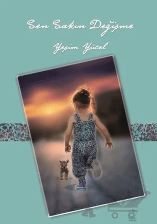 Sen Sakın Değişme – Yeşim Yücel – Erik Yayınları kitap kapağı
