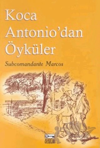 Koca Antonio'dan Öyküler – Subcomandante Marcos – Anahtar Kitaplar Yayınevi kitap kapağı