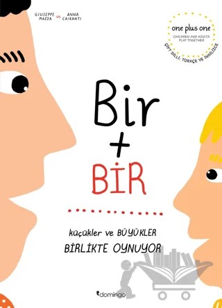 Bir Artı Bir: Küçükler ve Büyükler Birlikte Oynuyor (Çift Dilli) – Giuseppe Mazza, Anna Cairanti – Domingo Yayınevi kitap kapağı