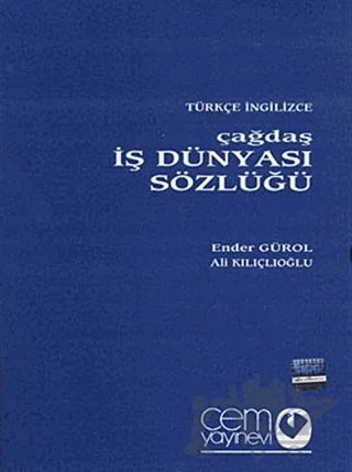 Çağdaş İş Dünyası Sözlüğü (3 Cilt) Türkçe - İngilizce / İngilizce - Türkçe – Ali Kılıçlıoğlu, Ender Gürol – Cem Yayınevi kitap kapağı