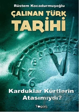 Çalınan Türk Tarihi – Rüstem Kocadurmuşoğlu – Togan Yayıncılık kitap kapağı