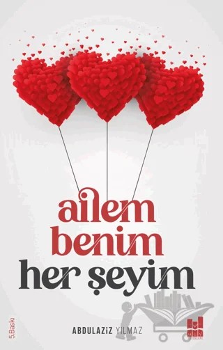 Ailem Benim Her Şeyim – Abdulaziz Yılmaz – Mgv Yayınları kitap kapağı