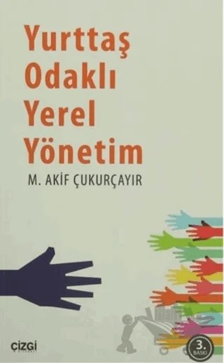Yurttaş Odaklı Yerel Yönetim – M. Akif Çukurçayır – Çizgi Kitabevi Yayınları kitap kapağı