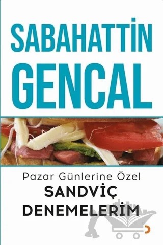 Pazar Günlerine Özel Sandviç Denemelerim – Sabahattin Gencal – Cinius Yayınları kitap kapağı