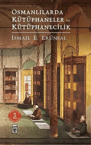 Osmanlılarda Kütüphaneler ve Kütüphanecilik – İsmail E. Erünsal – Timaş Tarih kitap kapağı