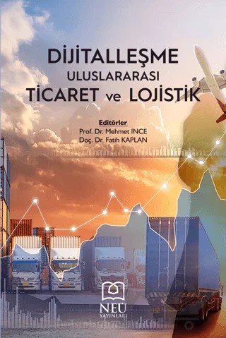 Dijitalleşme, Uluslararası Ticaret ve Lojistik – Mehmet İnce, Fatih Kaplan – Necmettin Erbakan Üniversitesi Yayınları kitap kapağı