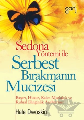 Sedona Yöntemi İle Serbest Bırakmanın Mucizesi – Hale Dwoskin – Ganj Kitap kitap kapağı