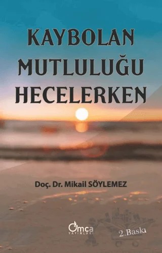 Kaybolan Mutluluğu Hecelerken – Mikâil Söylemez – Omca Yayınları kitap kapağı