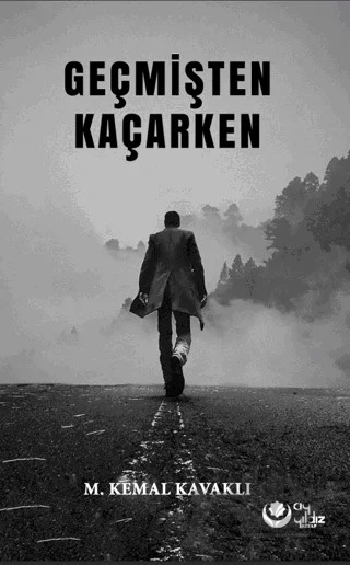 Geçmişten Kaçarken – M. Kemal Kavaklı – Ayyıldız Kitap kitap kapağı