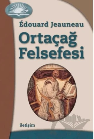 Ortaçağ Felsefesi – Edouard Jeauneau – İletişim Yayınevi kitap kapağı