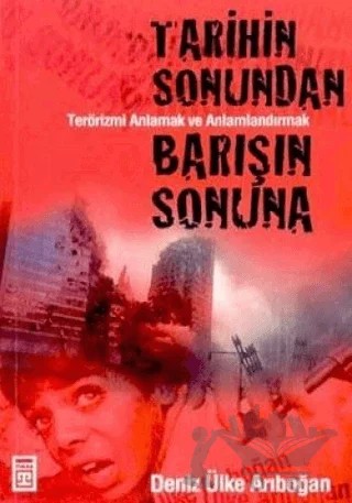 Tarihin Sonundan Barışın Sonuna – Deniz Ülke Arıboğan – Timaş Yayınları kitap kapağı